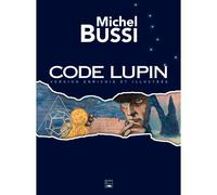 Code Lupin Version Enrichie Et Illustrée Version enrichie et illustrée - Michel Bussi - Des Falaises - relié - Roman