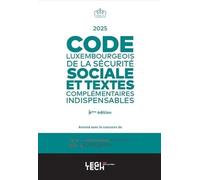 Code luxembourgeois de la sécurité sociale 2025: Et textes complémentaires indispensables