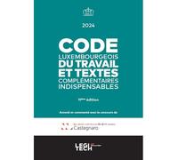 Code luxembourgeois du travail 2024 Et textes complémentaires indispensables - Laboris Castegnaro-Ius - Legitech - broché - Etude