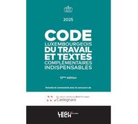 Code luxembourgeois du travail 2025 Et textes complémentaires indispensables - Laboris Castegnaro-Ius - Legitech - broché - Etude