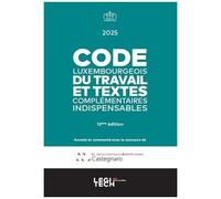 Code Luxembourgeois Du Travail Et Textes Complémentaires Indispensables