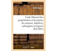 Code-Manuel des propriétaires et locataires de maisons, hôteliers, aubergistes et logeurs - Agnel - Hachette Bnf - broché - Livre