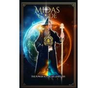 CODE MIDAS THE POWER TO CREATE LIMITLESS QUANTUM TOUCH KING MIDAS: YOU CREATE YOUR REALITY YOU DON’T WAIT FOR IT
