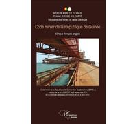 Code minier de la République de Guinée Edition bilingue anglais-français - Ministère des Mines et de la Géologie - L'harmattan - broché - Guide