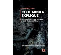 Code minier expliqué: Analyse systématique et croisée avec le Règlement Minier