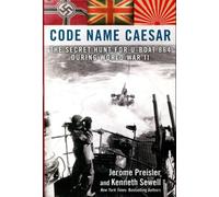 Code Name Caesar: The Secret Hunt for U-Boat 864 During World War II