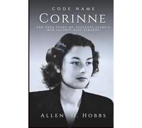 Code Name Corinne: The True Story of Violette Szabo's War Against Nazi Tyranny