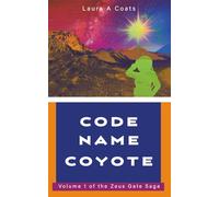 Code Name Coyote: Volume one of the Zeus Gate Saga