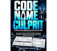 Code Name Culprit A Special Ops Murder Mystery Puzzle Book: Test Cover Stories, Unmask the Mole & Complete the Mission Through Immersive Spy Logic Games, with Hints and Debriefs