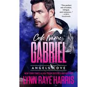 Code Name: Gabriel A Small-Town, Military Protector, Best Friend's Little Sister Reunion Romance - Lynn Raye Harris - H.O.T. Publishing, LLC - ebook (ePub) - Livre