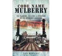 Code Name Mulberry: The Planning Building And Operation Of The Normandy Harbours (Paperback) Guy Hartcup, (Auteur)