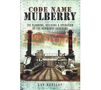 Code Name Mulberry: The Planning Building And Operation Of The Normandy Harbours (Paperback) Guy Hartcup, (Auteur)