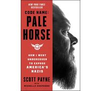 Code Name: Pale Horse: How I Went Undercover to Expose America's Nazis