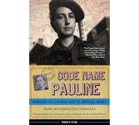 Code Name Pauline: Memoirs of a World War II Special Agent