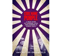 Code Name Purple A True Story of Courage, Love and Madness in World War 2 - Amy Butler Greenfield - Summit Books UK - ebook (ePub) - Livre