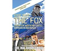Code Name: The Fox: Operation Argentina Cartel