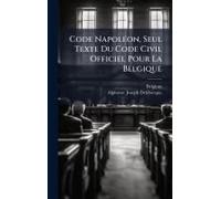 Code Napolã(C)On, Seul Texte Du Code Civil Officiel Pour La Belgique