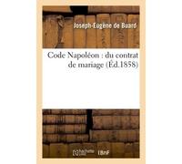 Code Napoléon : du contrat de mariage - Buard - Hachette Bnf - broché - Livre