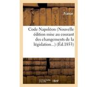 Code Napoléon (Nouvelle édition mise au courant des changements de la législation) (Éd.1853) France (Auteur)
