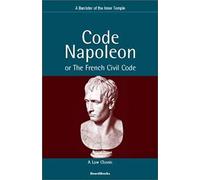 Code Napoleon: Or The French Civil Code