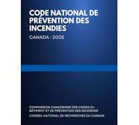 Code national de prévention des incendies: Canada : 2005