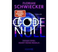 Code Null. Dieses Spiel kennt keine Regeln: Thriller | Der Auftakt zur neuen hochspannenden Thriller-Reihe des SPIEGEL-Bestsellerautors