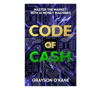 Code of Cash: Master the Market with AI Money Machines