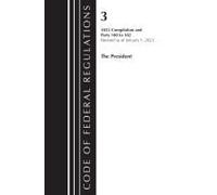 Code Of Federal Regulations, Title 03 The President, Revised As Of January 1, 2024