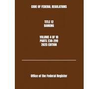 CODE OF FEDERAL REGULATIONS TITLE 12 BANKING VOLUME 4 OF 10 PARTS 230-299 2025 EDITION