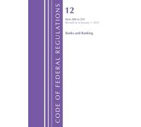 Code of Federal Regulations, Title 12 Banks and Banking 200-219, Revised as of January 1, 2025