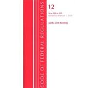 Code of Federal Regulations Title 12 Banks and Banking 200219 Revised as of January 1 2020 by Office Of The Federal Register U.S. Office Of The Federal Register U.S. (Auteur)