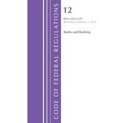 Code of Federal Regulations, Title 12 Banks and Banking, 220 to 229, Revised as of January 1, 2025