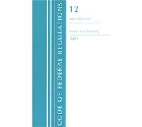 Code of Federal Regulations Title 12 Banks and Banking 220229 Revised as of January 1 2021 by Office Of The Federal Register U.S. Office Of The Federal Register U.S. (Auteur)