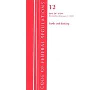 Code Of Federal Regulations, Title 12 Banks And Banking 347-599, Revised As Of January 1, 2020
