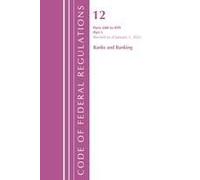 Code Of Federal Regulations, Title 12 Banks And Banking 600-899, Revised As Of January 1, 2022