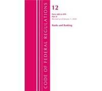 Code of Federal Regulations Title 12 Banks and Banking 600899 Revised as of January 1 2020 by Office Of The Federal Register U.S. Office Of The Federal Register U.S. (Auteur)