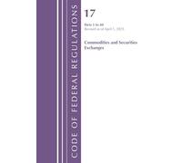 Code of Federal Regulations, Title 17 Commodity and Securities Exchanges 1-40, Revised April 1, 2025