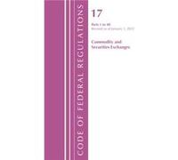 Code of Federal Regulations Title 17 Commodity and Securities Exchanges 140 2022 by Office Of The Federal Register U.S. Office Of The Federal Register U.S. (Auteur)