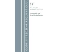 Code Of Federal Regulations, Title 17 Commodity And Securities Exchanges 200-239, Revised As Of April 1, 2018