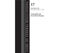 Code of Federal Regulations Title 17 Commodity and Securities Exchanges 200239 2023 by Office Of The Federal Register U.S. Office Of The Federal Register U.S. (Auteur)