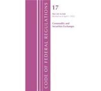 Code of Federal Regulations Title 17 Commodity and Securities Exchanges 241 2022 by Office Of The Federal Register U.S. Office Of The Federal Register U.S. (Auteur)