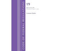 Code of Federal Regulations, Title 19 Customs Duties 141 - 199, Revised as of April 1, 2025