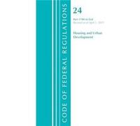 Code of Federal Regulations Title 24 Housing and Urban Development 1700End Revised as of April 1 2021 by Office Of The Federal Register U.S. Office Of The Federal Register U.S. (Auteur)