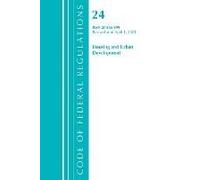 Code Of Federal Regulations, Title 24 Housing And Urban Development 200-499, Revised As Of April 1, 2021