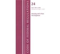 Code of Federal Regulations Title 24 Housing and Urban Development 700 1699 2022 by Office Of The Federal Register U.S. Office Of The Federal Register U.S. (Auteur)