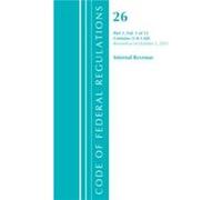 Code of Federal Regulations Title 26 Internal Revenue 1.01.60 Revised as of April 1 2021 by Office Of The Federal Register U.S. Office Of The Federal Register U.S. (Auteur)