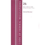 Code of Federal Regulations Title 26 Internal Revenue 1.10011.1400 Revised as of April 1 2022 by Office Of The Federal Register U.S. Office Of The Federal Register U.S. (Auteur)