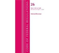 Code of Federal Regulations Title 26 Internal Revenue 1.5011.640 Revised as of April 1 2020 by Office Of The Federal Register U.S. Office Of The Federal Register U.S. (Auteur)