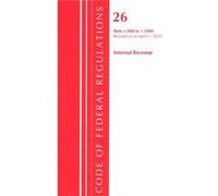 Code of Federal Regulations Title 26 Internal Revenue 1.9081.1000 Revised as of April 1 2020 by Office Of The Federal Register U.S. Office Of The Federal Register U.S. (Auteur)