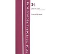 Code of Federal Regulations Title 26 Internal Revenue 300499 Revised as of April 1 2022 by Office Of The Federal Register U.S. Office Of The Federal Register U.S. (Auteur)